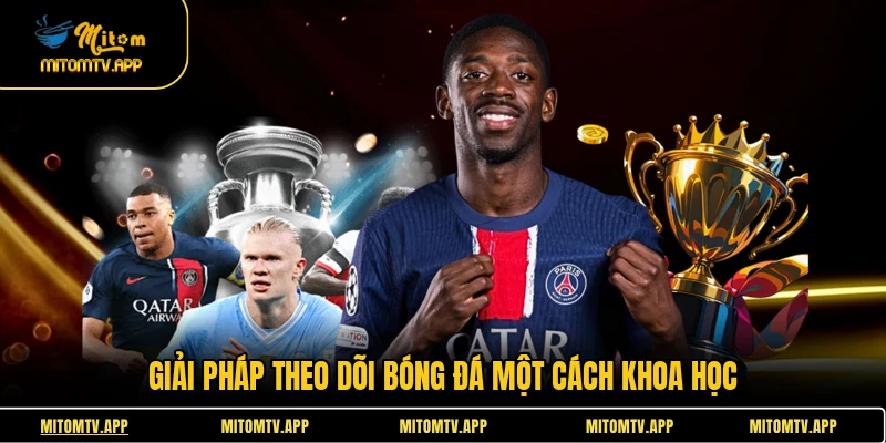 Giải pháp theo dõi bóng đá một cách khoa học