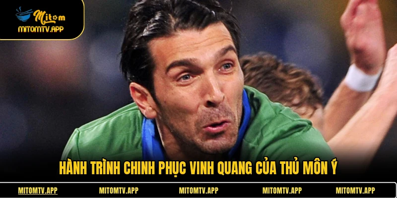 Hành trình chinh phục vinh quang của thủ môn Ý