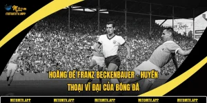 Hoàng Đế Franz Beckenbauer