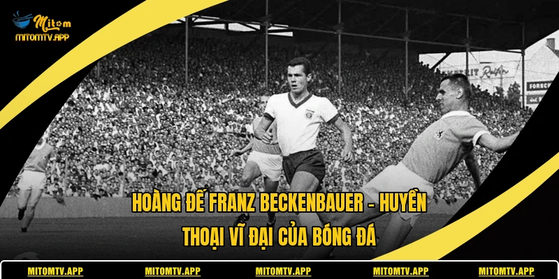 Hoàng Đế Franz Beckenbauer
