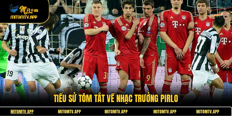 Tiểu sử tóm tắt về nhạc trưởng Pirlo